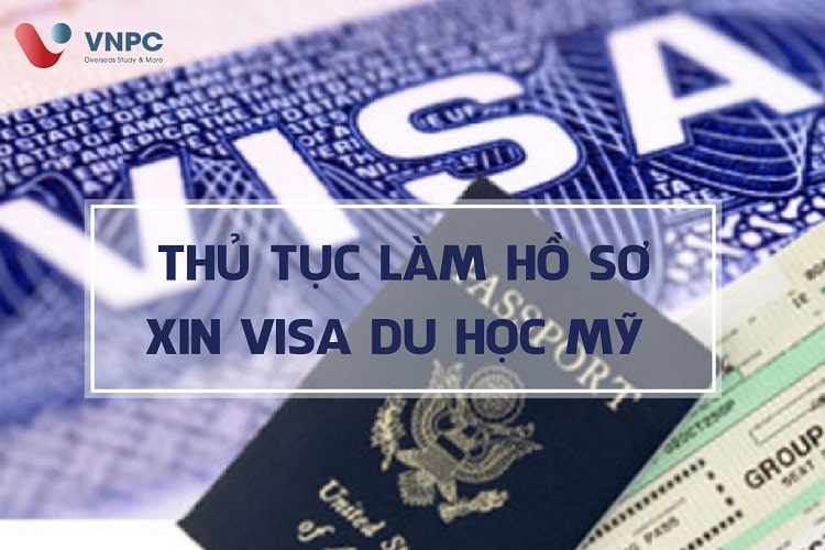Thủ tục làm hồ sơ xin visa du học Mỹ 